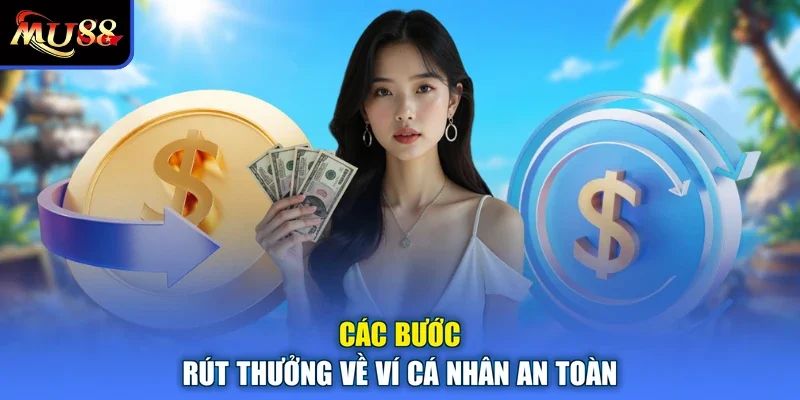 Các bước rút thưởng về ví cá nhân an toàn