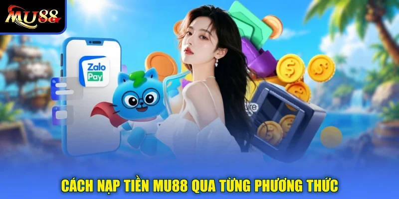Cách nạp tiền MU88 qua từng phương thức