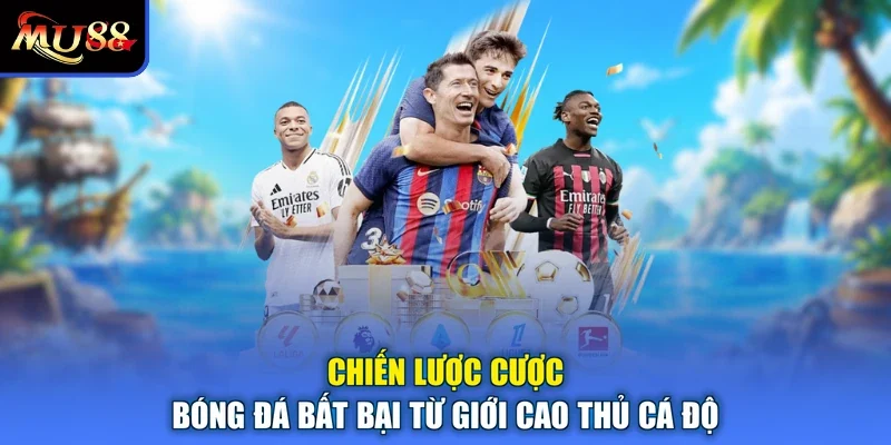 Chiến Lược Cược Bóng Đá Bất Bại Từ Giới Cao Thủ Cá Độ