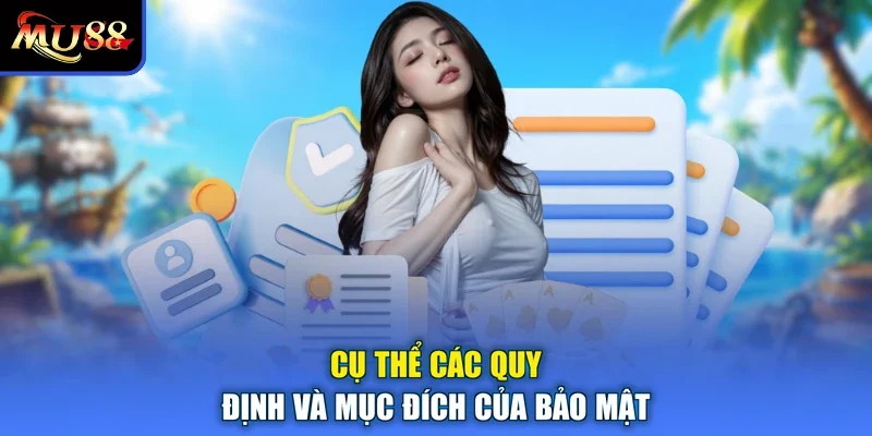 Cụ thể các quy định và mục đích của bảo mật