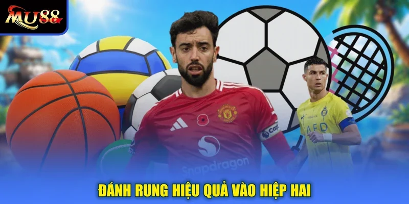 Đánh rung hiệu quả vào hiệp hai