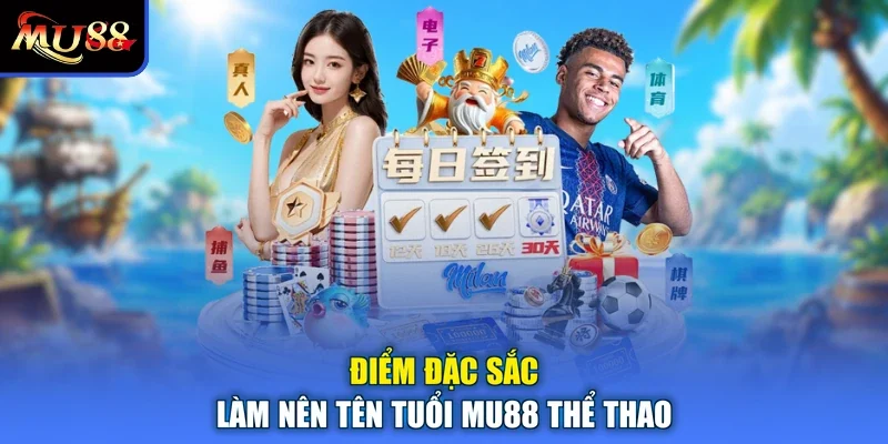Điểm đặc sắc làm nên tên tuổi MU88 thể thao