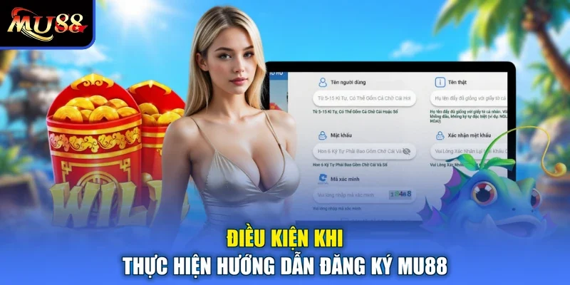 Điều kiện khi thực hiện hướng dẫn đăng ký MU88