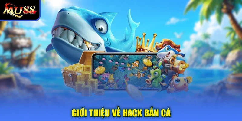 Giới thiệu về hack bắn cá