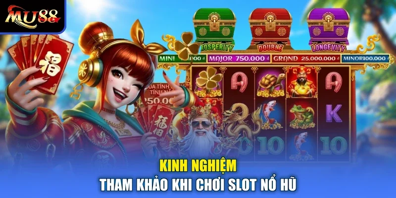 Kinh nghiệm tham khảo khi chơi slot nổ hũ