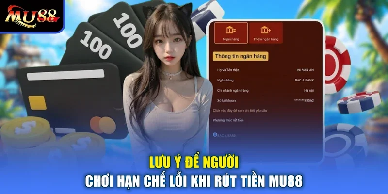 Lưu ý để người chơi hạn chế lỗi khi rút tiền MU88
