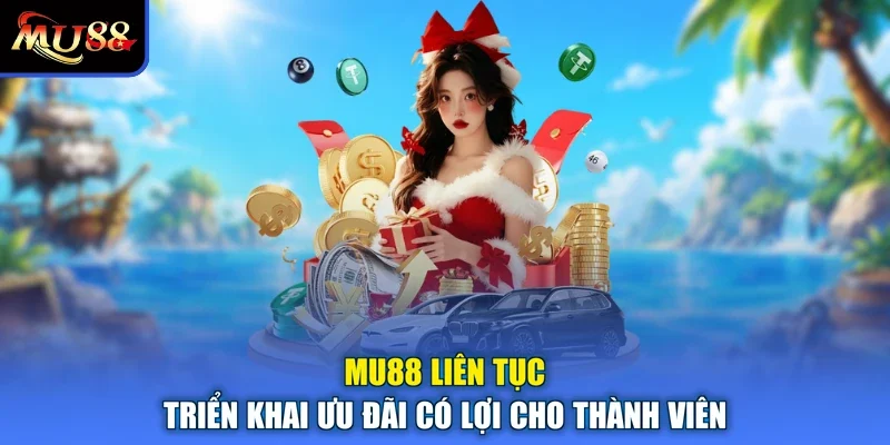 MU88 liên tục triển khai ưu đãi có lợi cho thành viên