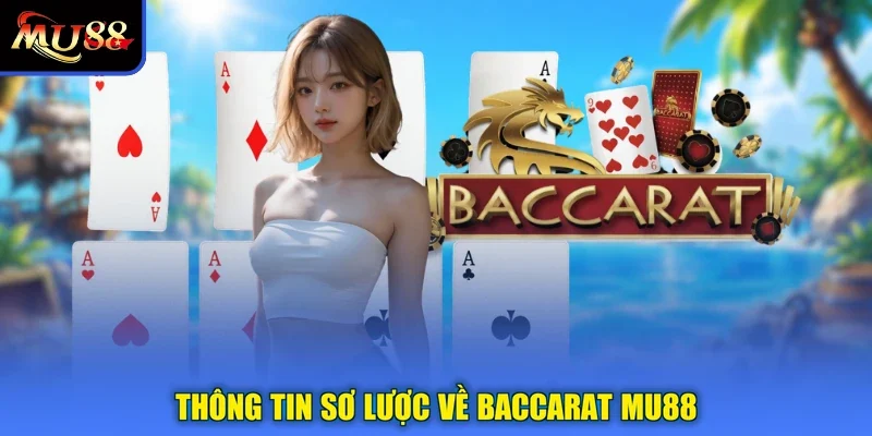 Thông tin sơ lược về Baccarat MU88