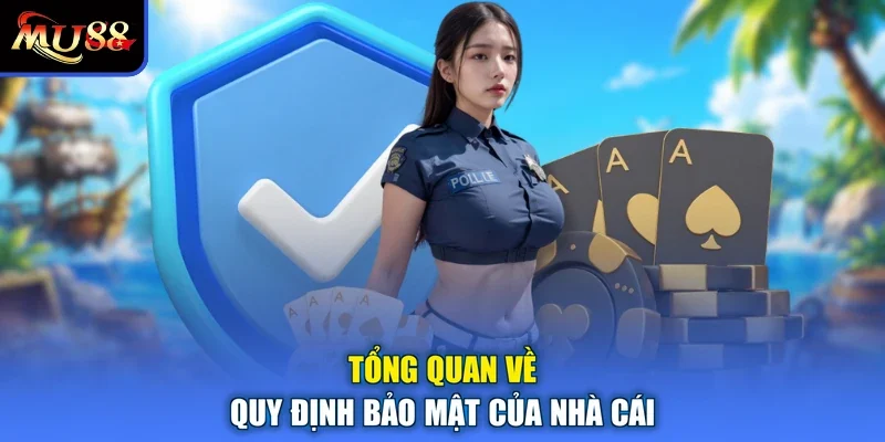 Tổng quan về quy định bảo mật của nhà cái